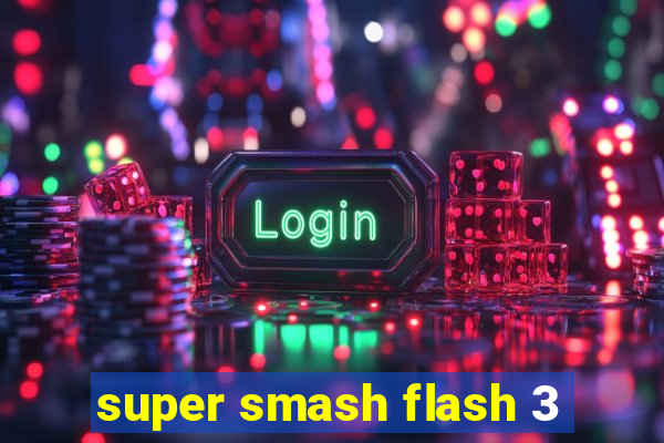 super smash flash 3